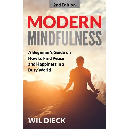 Modern Mindfulness: A Beginners Guide on How to Find Peace and Happiness in a Busy World - Paperback | Books | Wiccan Center