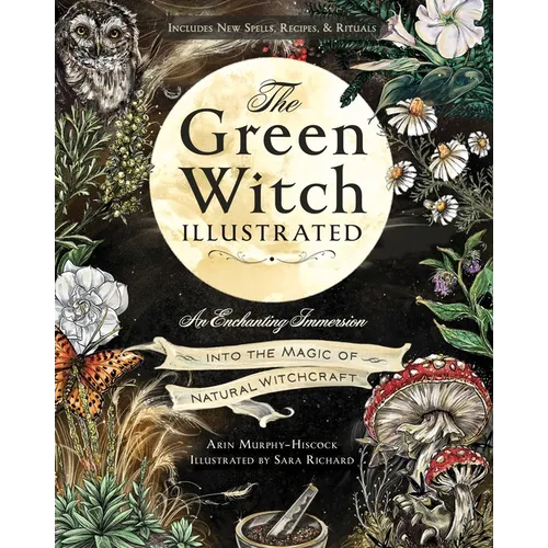 The Green Witch Illustrated: An Enchanting Immersion Into the Magic of Natural Witchcraft - Hardcover | Books | Wiccan Center