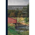 Groton in the Witchcraft Times [microform] - Paperback | Books | Wiccan Center