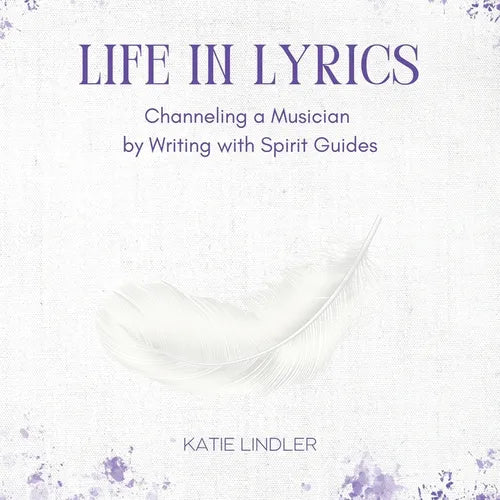 Life In Lyrics: Channeling A Musician By Writing With Spirit Guides - Paperback | Books | Wiccan Center