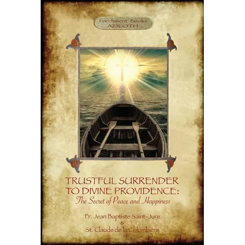 Trustful Surrender to Divine Providence: The Secret of Peace and Happiness (Aziloth Books) - Paperback | Books | Wiccan Center