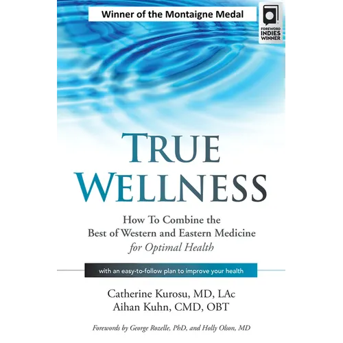True Wellness: How to Combine the Best of Western and Eastern Medicine for Optimal Health - Hardcover