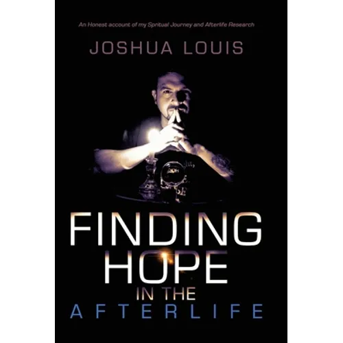 Finding Hope in the Afterlife: An Honest Account of My Spiritual Journey and Afterlife Research - Hardcover | Books | Wiccan Center