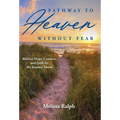 Pathway to Heaven Without Fear: Biblical Hope, Comfort, and Faith for the Journey Ahead - Hardcover | Books | Wiccan Center