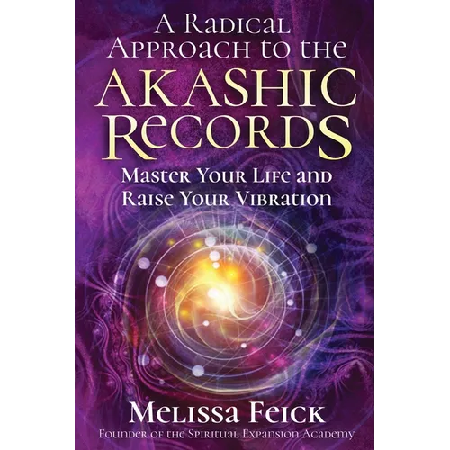 A Radical Approach to the Akashic Records: Master Your Life and Raise Your Vibration - Paperback | Books | Wiccan Center