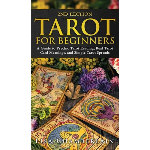 Tarot for Beginners: A Guide to Psychic Tarot Reading, Real Tarot Card Meanings, and Simple Tarot Spreads - Hardcover | Books | Wiccan Center