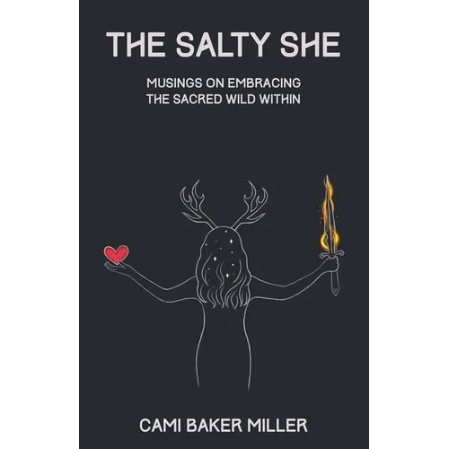 The Salty She: Musings on Embracing the Sacred Wild Within - Paperback | Books | Wiccan Center