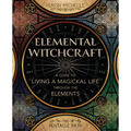 Elemental Witchcraft: A Guide to Living a Magickal Life Through the Elements - Paperback