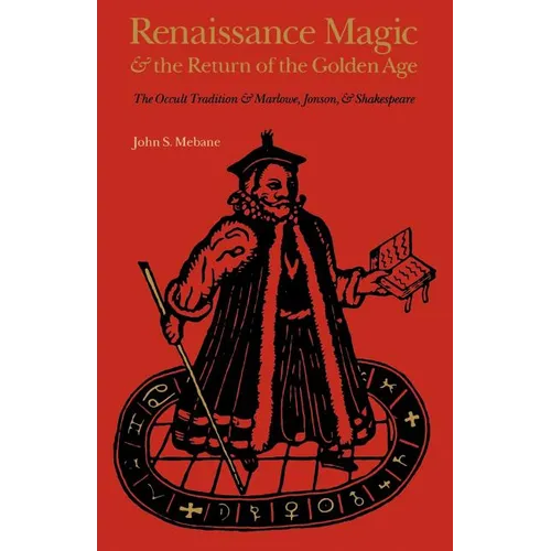 Renaissance Magic and the Return of the Golden Age: The Occult Tradition and Marlowe, Jonson, and Shakespeare - Paperback | Books | Wiccan Center