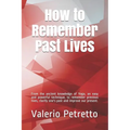 How to Remember Past Lives: From the Ancient Knowledge of Yoga, an Easy and Powerful Technique, to Remember Previous Lives, Clarify One's Past and - Paperback | Books | Wiccan Center