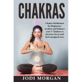 Chakras: A Beginner's Guide to Chakra Meditation- Awaken Your 7 Chakras Through Meditation to Feel Energized Now - Paperback | Books | Wiccan Center