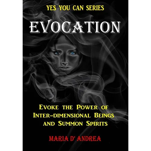 Evocation: Evoke the Power of Inter-dimensional Beings And Summon Spirits - Paperback | Books | Wiccan Center