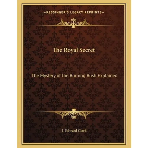 The Royal Secret: The Mystery of the Burning Bush Explained - Paperback | Books | Wiccan Center