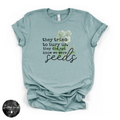 They Tried to Bury Us Tee | Inspirational Growth Graphic T-Shirt