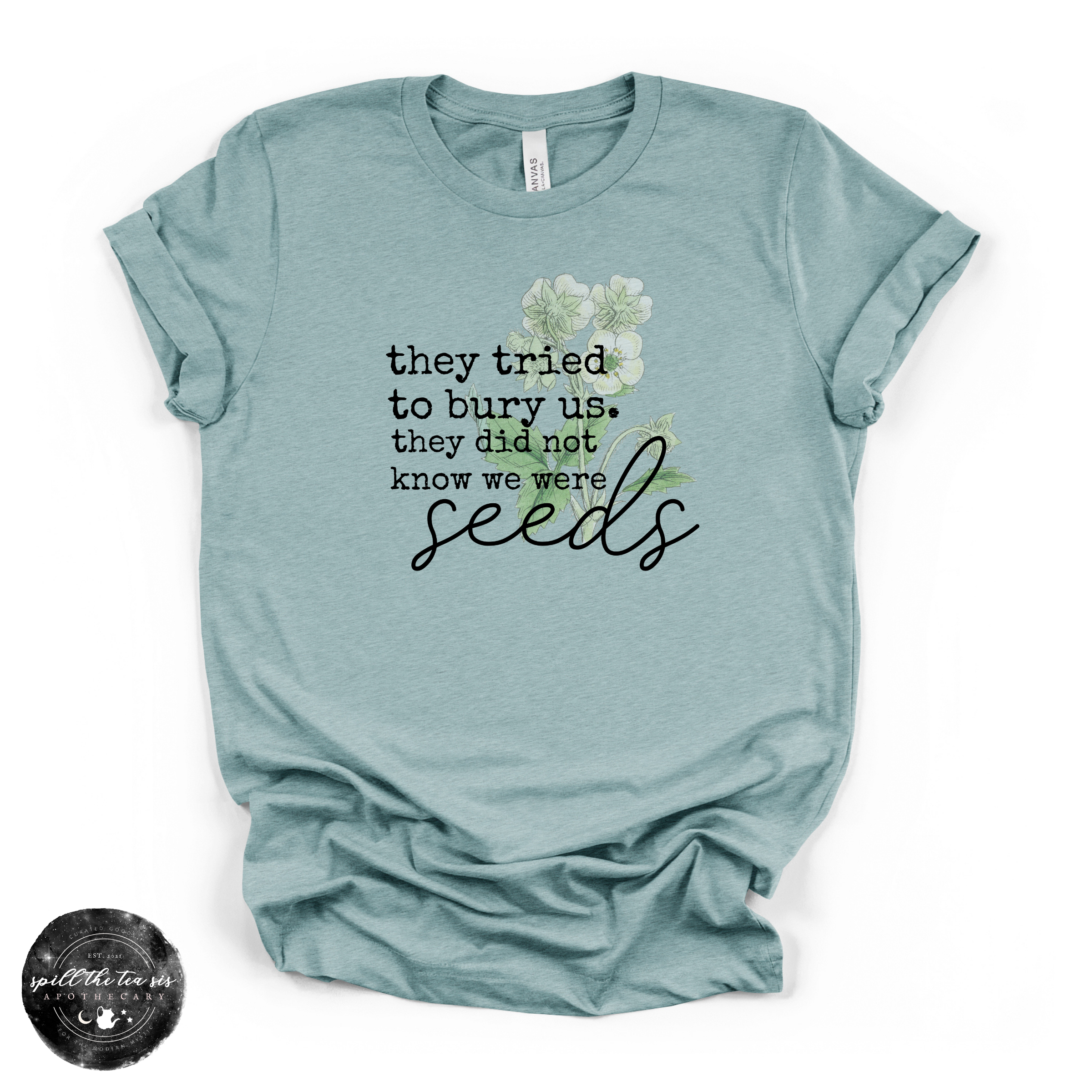 They Tried to Bury Us Tee | Inspirational Growth Graphic T-Shirt