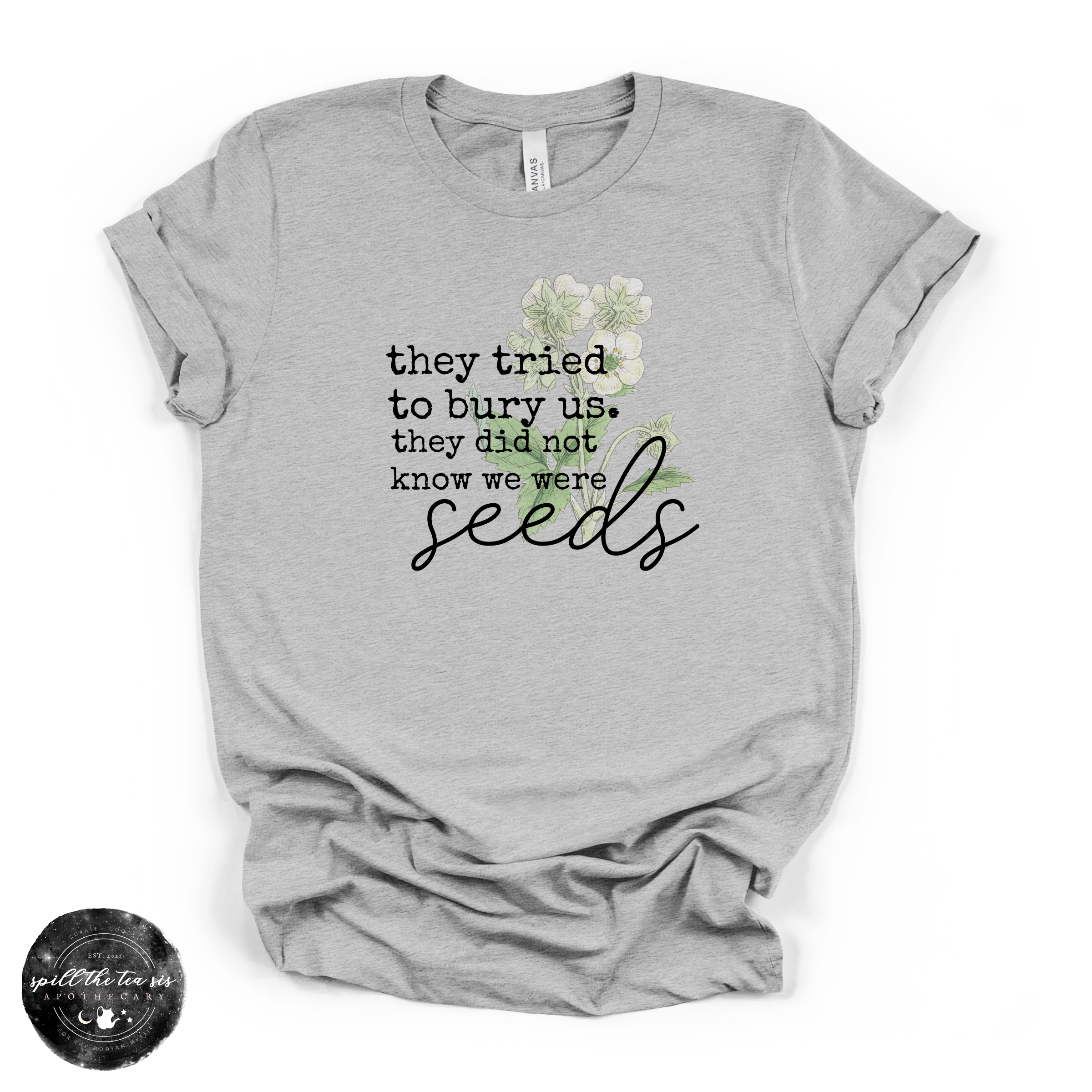 They Tried to Bury Us Tee | Inspirational Growth Graphic T-Shirt | | Wiccan Center