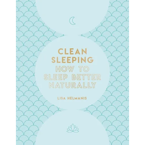 Clean Sleeping: How to Sleep Better Naturally