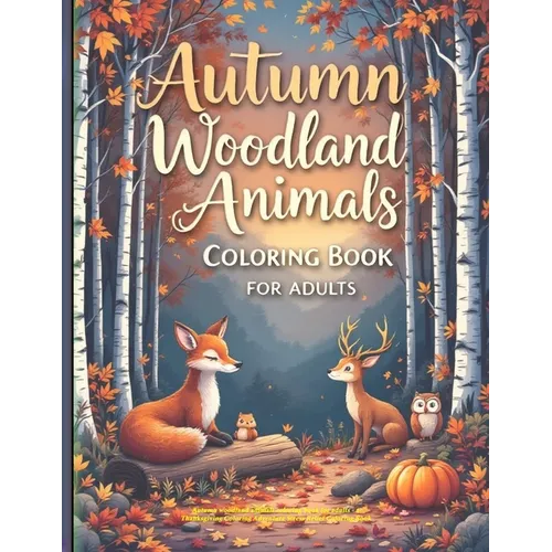 Autumn woodland animals coloring book for adults - a Thanksgiving Coloring Adventure Stress Relief Coloring Book - Paperback