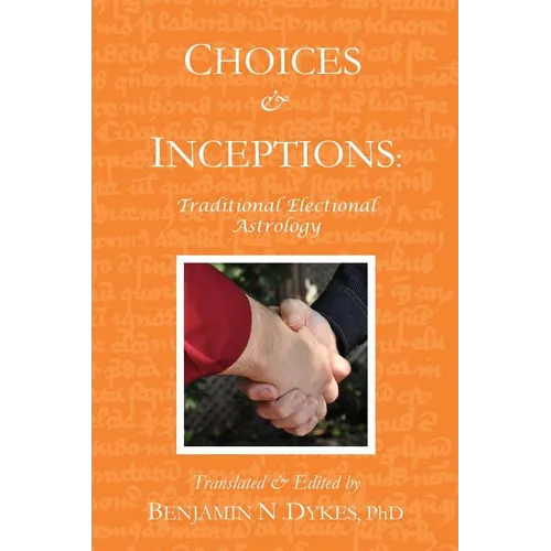 Choices and Inceptions: Traditional Electional Astrology - Paperback | Books | Wiccan Center