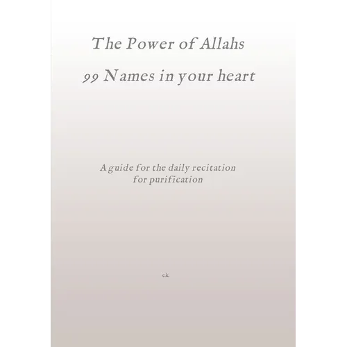 The Power of Allahs 99 Names in your heart: A guide for the daily recitation for purification - Paperback | Books | Wiccan Center