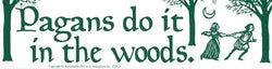Pagans Do It In The Woods - Bumper Sticker | Bumper Stickers | Wiccan Center