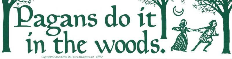 Pagans Do It In The Woods - Bumper Sticker | Bumper Stickers | Wiccan Center