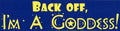 Back Off, I'm A Goddess - Bumper Sticker | Bumper Stickers | Wiccan Center