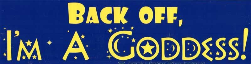 Back Off, I'm A Goddess - Bumper Sticker | Bumper Stickers | Wiccan Center