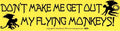 Don't Make Me Get Out my Flying Monkeys - Bumper Sticker | Bumper Stickers | Wiccan Center