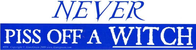 Never Piss Off A Witch - Bumper Sticker | Bumper Stickers | Wiccan Center
