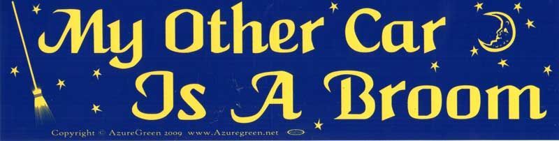 My Other Car is a Broom - Bumper Sticker | Bumper Stickers | Wiccan Center