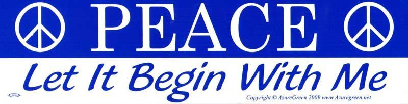 Peace Let It Begin With Me - Bumper Sticker | Bumper Stickers | Wiccan Center