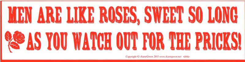 Men Are Like Roses - Bumper Sticker | Bumper Stickers | Wiccan Center