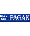 Born Again Pagan - Bumper Sticker | Bumper Stickers | Wiccan Center