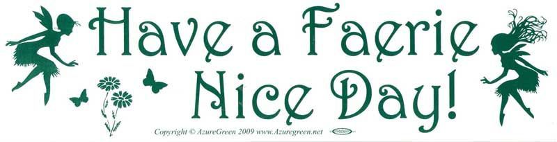 Have a Faerie Nice Day - Bumper Sticker | Bumper Stickers | Wiccan Center