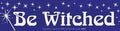 Be Witched - Bumper Sticker (11.5"L) | Bumper Stickers | Wiccan Center