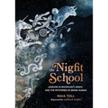 The Night School: Lessons in Moonlight, Magic, and the Mysteries of Being Human - Hardcover