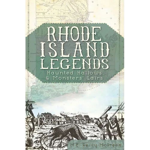 Rhode Island Legends: Haunted Hallows & Monsters' Lairs - Paperback | Books | Wiccan Center