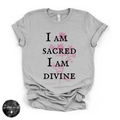 I Am Sacred, I Am Divine Tee | Spiritual Affirmation Graphic T-Shirt