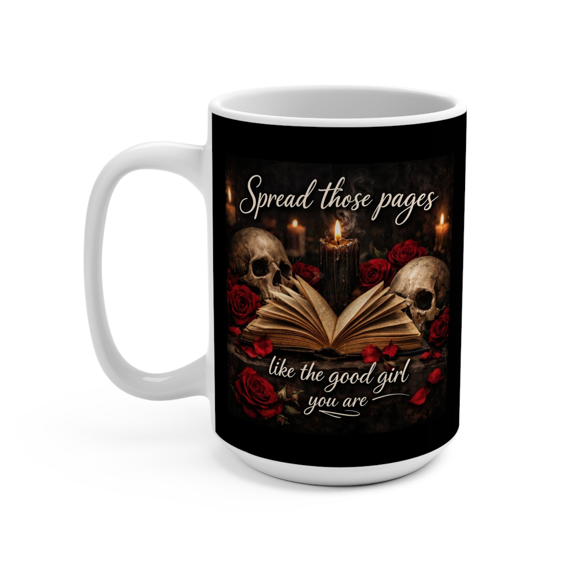 Dark Romance “Spread Those Pages Like the Good Girl You Are” 15 oz Mug Booktok Dark Academia Book Lover Mug Gothic Rose Skull Bookish Gift for Fantasy Readers | Mug | Wiccan Center