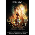 Mediumship and Spirit Communication: A Comprehensive Guide to Psychic Development, Shamanism, Spiritualism, Voodoo, and Connecting with Spirit Guides, - Paperback | Books | Wiccan Center