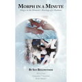 Morph in a Minute: Magic in the Moment = Ravings of a Medium - Paperback | Books | Wiccan Center