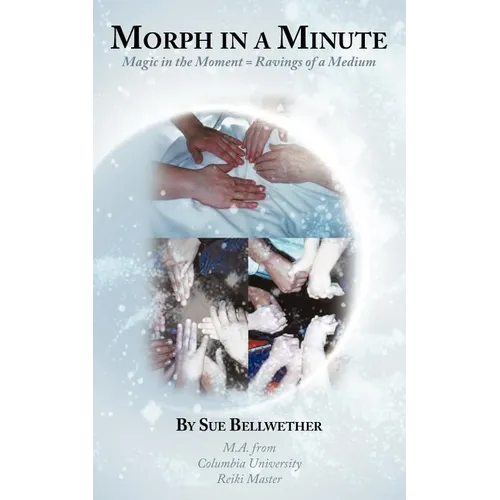 Morph in a Minute: Magic in the Moment = Ravings of a Medium - Paperback | Books | Wiccan Center
