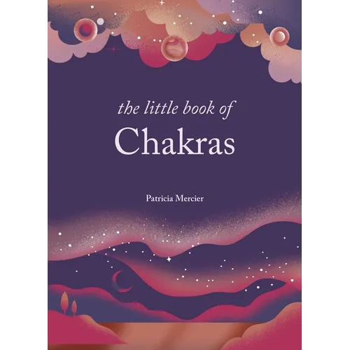 The Little Book of Chakras: Balance Your Subtle Energy for Health, Vitality, and Harmony - Hardcover