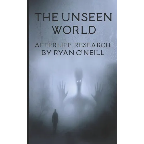 The Unseen World: Afterlife Research - Paperback | Books | Wiccan Center