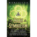 Celtic Symbolism: The Ultimate Guide to the Spiritual Meaning of Symbols of the Celts and Their Use in Paganism - Hardcover | Books | Wiccan Center