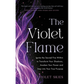 The Violet Flame: Ignite the Sacred Fire Within to Transform Your Shadows, Awaken Your Power and Step Into Your True Purpose - Paperback | Books | Wiccan Center