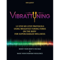 Vibrattuning: Boost Your Body's Voltage & Raise Your Everyday Resilience: 12 Step-By-Step Protocols Using Weighted Tuning Forks on t - Paperback | Books | Wiccan Center