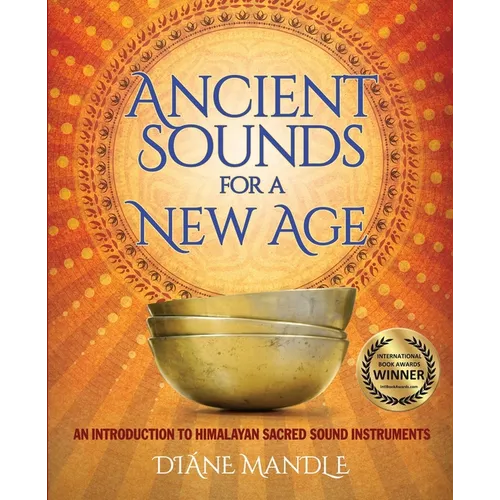 Ancient Sounds for a New Age: An Introduction to Himalayan Sacred Sound Instruments - Paperback | Books | Wiccan Center