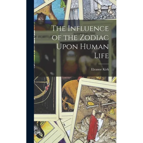 The Influence of the Zodiac Upon Human Life - Hardcover | Books | Wiccan Center